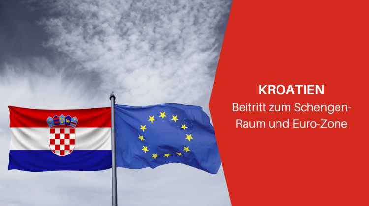 Kroatien Beitritt Schengen-Raum und Eurozone